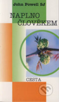 Kniha: Naplno člověkem (John SJ Powell). Cesta, 2000