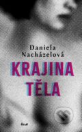 Kniha: Krajina těla (Daniela Nacházelová). Ikar CZ, 2024