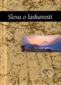 Kniha: Slova o laskavosti (Slovart). Slovart, 2005