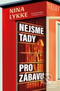 Kniha: Nejsme tady pro zábavu (Nina Lykke). Kontrast, 2024
