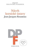 Návrh korsické ústavy - Jean-Jacques Rousseau, Karolinum, 2024