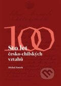 Kniha: Sto let česko - chilských vztahů (Michal Zourek). Pavel Mervart, 2024