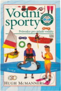 Kniha: Vodní sporty : průvodce pro mladé vodáky (Hugh McManners). Ikar, 1997