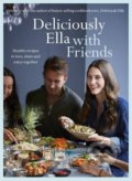 Deliciously Ella with Friends - Ella Woodward, Ella Mills, Yellow Kite, 2017