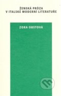 Ženská próza v italské moderní literatuře - Zora Obstová, Univerzita Karlova v Praze, 2008