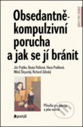 Obsedantně-kompulzivní porucha a jak se jí bránit - Ján Praško a kolektiv, Portál, 2016