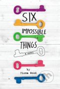 Six Impossible Things - Fiona Wood, Poppy Books, 2016