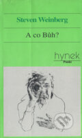 Kniha: A co bůh (Steven Weinberg). Hynek, 1996