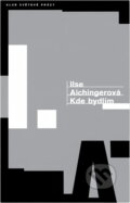 Kniha: Kde bydlím (Ilse Aichinger). Kentaur, 1993