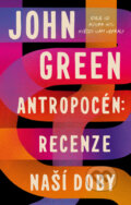 E-kniha: Antropocén: Recenze naší doby (John Green), 2024