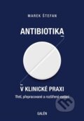 Antibiotika v klinické praxi - Marek Štefan, Galén, 2024