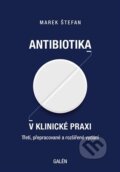 Kniha: Antibiotika v klinické praxi (Marek Štefan). Galén, 2024