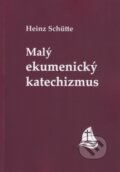 Kniha: Malý ekumenický katechizmus (Heinz Schütte). Liturgický inštitút Košice, 2024