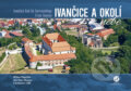 Kniha: Ivančice a okolí z nebe (Jiří Petr Oksner a Milan Paprčka). Malované Mapy, 2024