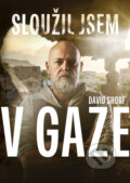 E-kniha: Sloužil jsem v Gaze (David Shorf a Petros Michopulos), 2024