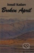 Broken April - Ismail Kadare, New Amsterdam, 1998