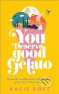 Kniha: You Deserve Good Gelato (Kacie Rose). Dorling Kindersley, 2024