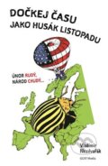 Kniha: Dočkej času jako Husák listopadu (Vladimír Nezdvořák). GLYF Media, 2024