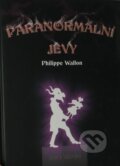 Kniha: Paranormální jevy (Philippe Wallon). Volvox Globator, 2002