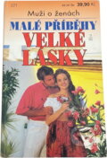 Kniha: Malé příběhy velké lásky : muži o ženách (Ivo Železný). Ivo Železný, 1995