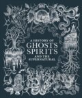 Kniha: A History of Ghosts, Spirits and the Supernatural (Dorling Kindersley). Dorling Kindersley, 2024