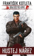Kniha: Bratrstvo krve: Hustej nářez (František Kotleta)
