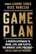 Kniha: Game Plan: A Proven Approach to Work, Live, and Play at the Highest Level Possible―for as Long as Possible (Mike Mancias)