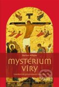 Kniha: Mystérium víry (Ilarion Alfejev). Pavel Mervart, 2016