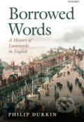 Borrowed Words - Philip Durkin, Oxford University Press, 2015