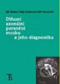 Difuzní axonální poranění mozku a jeho diagnostika - Jiří Štefan, Valja  Kellerová, Jiří Neuwirth, Karolinum, 2005