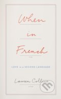 When in French - Lauren Collins, HarperCollins, 2016