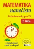 Matematika nanečisto: Pětiminutovky pro 2. třídu ZŠ - Dana Holečková, Nakladatelství Fragment, 2014