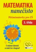 Matematika nanečisto: Pětiminutovky pro 3. třídu ZŠ - Dana Holečková, Nakladatelství Fragment, 2014