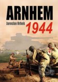 Arnhem 1944 - Jaroslav Hrbek, Naše vojsko CZ, 2016
