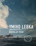 Kniha: Ymiho lebka (Miroslav Pech). Dobrý důvod, 2024