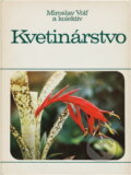 Kniha: Kvetinárstvo (Miroslav Volf, Jan Matouš a Josef Vít). Príroda, 1990