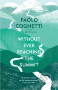 Without Ever Reaching the Summit - Paolo Cognetti, Vintage, 2024
