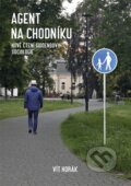 Kniha: Agent na chodníku (Vít Horák). Centrum pro studium demokracie a kultury, 2024