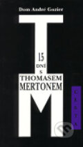 Kniha: 15 dní s Thomasem Mertonem (Dom André Gozier). Cesta, 1999