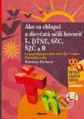 Kniha: Ako sa chlapci a dievčatá učili hovoriť L, ĎŤŇĽ, CSZ, ČŠŽ a R (Bohdana Pávková). Albatros SK, 2024