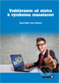 Kniha: Vzděláváním od mistra k výrobnímu manažerovi (Karel Chadt a Jana Pechová). , 2014