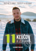 Kniha: 11 Kľúčov k zdraviu (Vladimír Truchlík). Vladimír Truchlík, 2024
