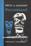 Kniha: Mýty a legendy Polynésanů (Johannes C. Andersen). Volvox Globator, 2000