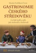Kniha: Gastronomie českého středověku (Monika Černá-Feyfrlíková). Grada, 2024