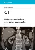 Kniha: CT - Průvodce technikou výpočetní tomografie (Lucie Súkupová). Grada, 2024