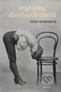 Kniha: Půjčovna dřevěných dortů (Ivan Wernisch). Malvern, 2024