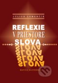 Kniha: Reflexie v priestore slova (Július Lomenčík). Matica slovenská, 2016