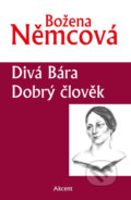 Divá Bára / Dobrý člověk - Božena Němcová, Akcent, 2016