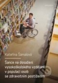 Šance na dosažení vysokoškolského vzdělání v populaci osob se zdravotním postižením - Kateřina Šámalová, Karolinum, 2016