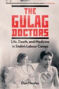 Kniha: The Gulag Doctors (Dan Healey). Yale University Press, 2024